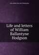 Life and letters of William Ballantyne Hodgson, John Miller Dow [ed.] Meiklejohn 