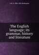 The English language; its grammar, history and literature, J M. D. 1830-1902 Meiklejohn 