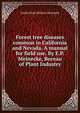 Forest tree diseases common in California and Nevada. A manual for field use. By E.P. Meinecke, Bureau of Plant Industry, Emilio Pepe Michael Meinecke 