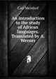 An introduction to the study of African languages. Translated by A. Werner, Carl Meinhof 