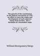The growth of the constitution in the federal convention of 1787: an effort to trace the origin and development of each separate clause from its first . also a facsimile of a heretofore unpu, William Montgomery Meigs 