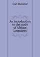 An introduction to the study of African languages, Carl Meinhof 