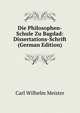Die Philosophen-Schule Zu Bagdad: Dissertations-Schrift (German Edition), Carl Wilhelm Meister 