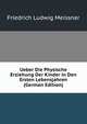 Ueber Die Physische Erziehung Der Kinder in Den Ersten Lebensjahren (German Edition), Friedrich Ludwig Meissner 