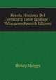 Resena Historica Del Ferrocarril Entre Santiago I Valparaiso (Spanish Edition), Henry Meiggs 