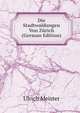Die Stadtwaldungen Von Zurich (German Edition), Ulrich Meister 