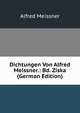Dichtungen Von Alfred Meissner.: Bd. Ziska (German Edition), Alfred Meissner 