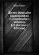 Altere Deutsche Grammatiken in Neudrucken, Volumes 1-3 (German Edition), John Meier 