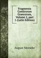 Fragmenta Comicorum Graecorum, Volume 2, part 1 (Latin Edition), August Meineke 