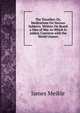 The Traveller: Or, Meditations On Various Subjects. Written On Board a Man of War. to Which Is Added, Converse with the World Unseen, James Meikle 