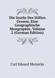 Die Inseln Des Stillen Oceans, Eine Geographische Mongraphie, Volume 2 (German Edition), Carl Eduard Meinicke 
