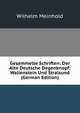 Gesammelte Schriften: Der Alte Deutsche Degenknopf; Wallenstein Und Stralsund (German Edition), Wilhelm Meinhold 