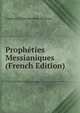 Propheties Messianiques (French Edition), Cardinal Guillaume Rene Meignan 