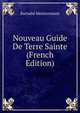Nouveau Guide De Terre Sainte (French Edition), Barnabe Meistermann 