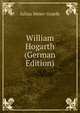 William Hogarth (German Edition), Julius Meier-Graefe 
