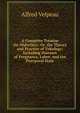 A Complete Treatise On Midwifery: Or, the Theory and Practice of Tokology: Including Diseases of Pregnancy, Labor, and the Puerperal State, Alfred Velpeau 