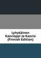 Lyhykainen Kasvioppi Ja Kasvio (Finnish Edition), 