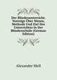 Der Blindenunterricht. Vortrage Uber Wesen, Methode Und Ziel Des Unterrichtes In Der Blindenschule (German Edition), Alexander Mell 