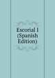 Escorial I (Spanish Edition), 