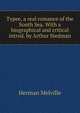 Typee, a real romance of the South Sea. With a biographical and critical introd. by Arthur Stedman, Melville Herman 