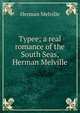 Typee; a real romance of the South Seas, Herman Melville, Melville Herman 