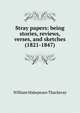 Stray papers: being stories, reviews, verses, and sketches (1821-1847), William Makepeace Thackeray 