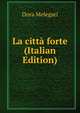La citta forte (Italian Edition), Dora Melegari 
