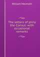 The letters of pliny the Consul: with occasional remarks, William Melmoth 