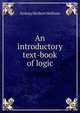 An introductory text-book of logic, Sydney Herbert Mellone 