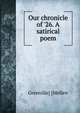 Our chronicle of '26. A satirical poem, Grenville] [Mellen 