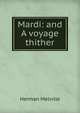 Mardi: and A voyage thither, Melville Herman 