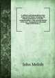 A military and topographical atlas of the United States; including the British possessions & Florida: comprehending 1. Map and description of the seat . accompanied with small maps of the Straits o, John Melish 