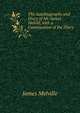 The Autobiography and Diary of Mr. James Melvill, with a Continuation of the Diary, James Melville 