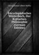 Encyclopadisches Worterbuch, Der Kritischen Philosophie (German Edition), Georg Samuel Albert Mellin 