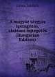 A magyar targyas igeragozas, alaktani fejtegetes (Hungarian Edition), Janos Melich 