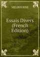 Essais Divers (French Edition), MELBOURNE 