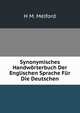 Synonymisches Handworterbuch Der Englischen Sprache Fur Die Deutschen, H M. Melford 