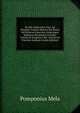 De Sitv Orbis Libri Tres: Ad Plvrimos Codices Mostos Vel Denvo Vel Primvm Consvltos Aliorvmqve Editiones Recensiticvm Notis Criticis Et Exegeticis Vel . Doctorvm Virorvm Animadv (Latin Edition), Pomponius Mela 