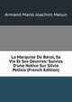 La Marquise De Barol, Sa Vie Et Ses Oeuvres: Suivies D'une Notice Sur Silvio Pellico (French Edition), Armand Marie Joachim Melun 