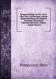 Pomponii Melae De Sitv Orbis Libri Tres: Ad Plvrimos Codices Msstos Vel Denvo Vel Primvm Consvltos Aliorvmqve Editiones Recensiti, Volume 1 (Latin Edition), Pomponius Mela 
