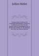Voyages Dans L'int?rieur De L'am?rique M?ridionale: Contenant La Relation De Celui Fait De Buenos-Aires ? L'assomption Par La Rivi?re De La Plata, Et . De Santiago Du Chili; De (French Edition), Jullien Mellet 