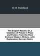 The English Reader; Or, a Selection of Pieces in Prose and Poetry: From the Most Eminent Modern Writers . with Explanatory German Notes ., H M. Melford 
