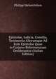 Epistolae, Iudicia, Consilia, Testimonia Aliorumque Ad Eum Epistolae Quae in Corpore Reformatorum Desiderantur (Italian Edition), Philipp Melanchthon 