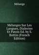 Melanges Sur Les Langues, Dialectes Et Patois Ed. by S. Bottin (French Edition), Melange 