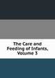 The Care and Feeding of Infants, Volume 3, 