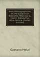 Note Bibliographiche, Ed. Per Cura Di Un Bibliofilo Milanese G., March. D'Adda Con Altre Notizie (Italian Edition), Gaetano Melzi 