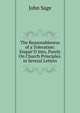 The Reasonableness of a Toleration: Enquir'D Into, Purely On Church Principles. in Several Letters, John Sage 