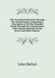 The Traveller'S Directory Through the United States: Containing a Description of All the Principal Roads Through the United States, with Copious Remarks On the Rivers and Other Objects ., John Melish 