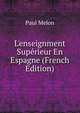 L'enseignment Sup?rieur En Espagne (French Edition), Paul Melon 