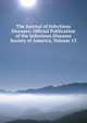 The Journal of Infectious Diseases: Official Publication of the Infectious Diseases Society of America, Volume 13, 